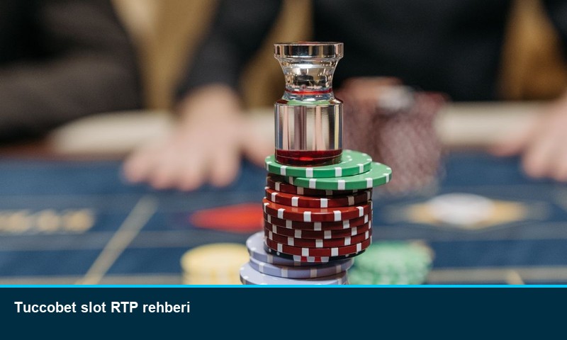 Tuccobet slot RTP rehberi